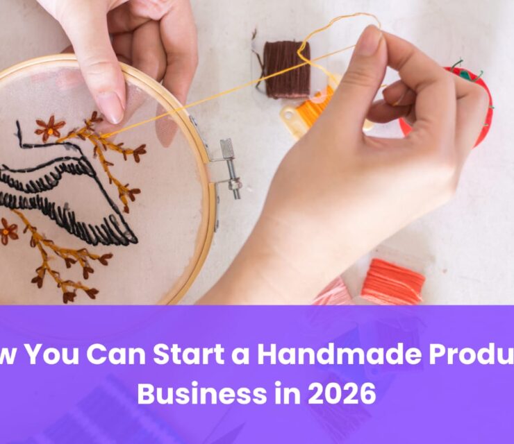 How You Can Start a Handmade Products Business in 2026